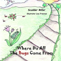 Where Do All The Bugs Come From B0F2X8X8Z1 Book Cover