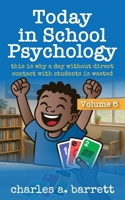 Today in School Psychology, Volume 6: This is Why A Day Without Direct Contact With Students is Wasted 1735026476 Book Cover