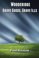 Wooderidge - Grave Goods, Grave Ills 1803029838 Book Cover