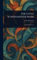 The Little Schoolmaster Mark 102325283X Book Cover
