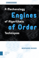 Engines of Order: A Mechanology of Algorithmic Techniques 9462986193 Book Cover