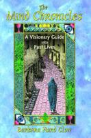 The Mind Chronicles: A Visionary Guide into Past Lives 1591430666 Book Cover