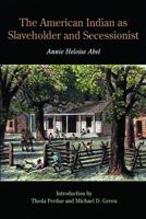 The American Indian as Slaveholder and Secessionist (Bison Book) 0803259204 Book Cover