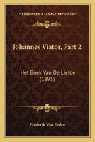 Johannes Viator: Het Boek Van de Liefde 1167624181 Book Cover