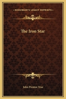 The Iron Star and What It Saw on Its Journey through the Ages 1419167677 Book Cover