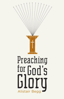 Preaching for God's Glory 1433522535 Book Cover
