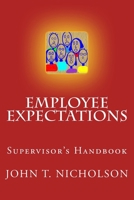 Employee Expectations: Supervisor's Handbook 1530384885 Book Cover