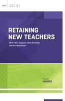 Retaining New Teachers: how do I support and develop novice teachers? (ASCD Arias) 1416620583 Book Cover
