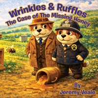 Wrinkles & Ruffles: The Case of the Missing Honey: Beautifully Illustrated Children's Book about Dogs, Wales, Adventure, Mysteries, About Food, ... 51 Pages | Gift for Bed Times & Holidays B0GPF6CGRB Book Cover