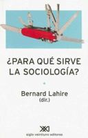 Para Que Sirve la Sociologia? (Sociologia y Politica) 9871220502 Book Cover
