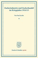 Zuckerindustrie Und Zuckerhandel Im Kriegsjahre 1914/15 3428164709 Book Cover