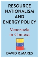 Resource Nationalism and Energy Policy: Venezuela in Context 0231202954 Book Cover