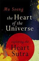 The Heart of the Universe: Exploring the Heart Sutra 0861715748 Book Cover