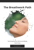 The Breathwork Path: Techniques for Mind and Body Harmony B0CTJ97K6R Book Cover