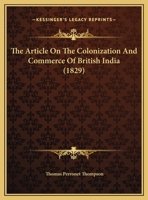 The Article On The Colonization And Commerce Of British India 1120726344 Book Cover