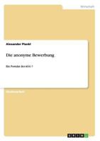 Die anonyme Bewerbung: Ein Postulat des AGG ? 3656197660 Book Cover