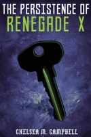 The Persistence of Renegade X 1086734637 Book Cover