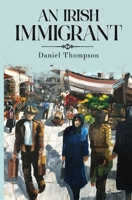 An Irish Immigrant: Book Two - The End of the Beginning 183671338X Book Cover