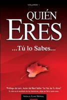 QUIÉN ERES ...Tú lo sabes...: Tu vida es el resultado de tus decisiones, elige ser fiel a quién eres (Volume 1) 1721022910 Book Cover