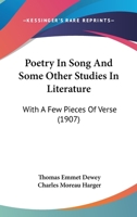 Poetry In Song And Some Other Studies In Literature: With A Few Pieces Of Verse 1437069738 Book Cover