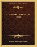 El Esclavo En Grillos De Oro (1782) 1175876895 Book Cover