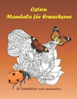 Ostern Mandala für Erwachsene: 30 Osterbilder zum ausmalen. Malvorlagen zum Entspannen und Stressabbau. B08YQCQ5MG Book Cover