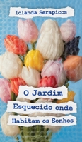 O Jardim Esquecido onde Habitam os Sonhos (Portuguese Edition) B0DVQ62S3D Book Cover