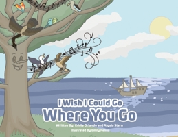 I Wish I Could Go Where You Go null Book Cover