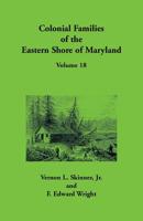 Colonial Families of the Eastern Shore of Maryland, Volume 18 1680347489 Book Cover