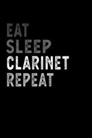 Eat Sleep Clarinet Repeat Funny Musical Instrument Gift Idea: Lined Notebook / Journal Gift, 100 Pages, 6x9, Soft Cover, Matte Finish 1651139148 Book Cover