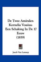 De Twee Amiralen Kornelia Vossius: Een Schaking In De 17 Eeuw (1859) 1161047301 Book Cover