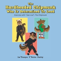 The Hardheaded Chipmunk Who Is Determined To Lead: Exercise with "Jae-coe", The Chipmunk B0GC7ZQSYF Book Cover