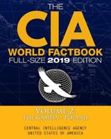 The CIA World Factbook Volume 2: Full-Size 2019 Edition: Giant Format, 600+ Pages: The #1 Global Reference, Complete & Unabridged - Vol. 2 of 3, the Gambia Poland 1792997396 Book Cover