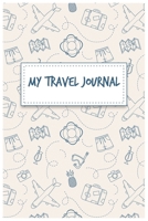 My Travel Journal: 6x9 Lined Journal, Travel Journal, Traveling Notebook, blank book notebook, 100 pages for writing notes 1672282284 Book Cover