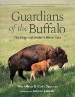 Guardians of the Buffalo: The Essential Guide to Bison Care 1069953601 Book Cover