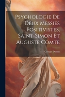 Psychologie de deux messies positivistes, Saint-Simon et Auguste Comte 1022214063 Book Cover