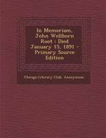 In Memoriam, John Wellborn Root: Died January 15, 1891 101386185X Book Cover