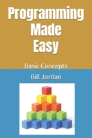 Programming Made Easy: Basic Concepts B0GZKWDHMF Book Cover