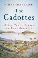 The Cadottes: A Fur Trade Family on Lake Superior 087020940X Book Cover