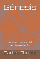 Génesis: y otros cuentos del comienzo del fin (Spanish Edition) B0CWDB7219 Book Cover