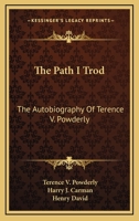 The Path I Trod: The Autobiography Of Terence V. Powderly 1432578499 Book Cover