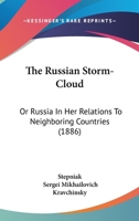 The Russian Storm-Cloud: Or, Russia in Her Relations to Neighbouring Countries 1015370578 Book Cover