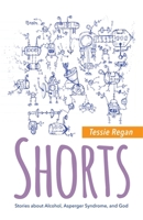 Shorts: Stories about Alcohol, Asperger Syndrome, and God 1849057613 Book Cover