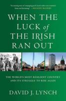 When the Luck of the Irish Ran Out: The World's Most Resilient Country and Its Struggle to Rise Again 0230102735 Book Cover