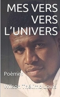 MES VERS VERS L’UNIVERS: Poèmes 1691209341 Book Cover