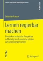 Lernen Regierbar Machen: Eine Diskursanalytische Perspektive Auf Beitrage Der Europaischen Union Zum Lebenslangen Lernen 3658079592 Book Cover