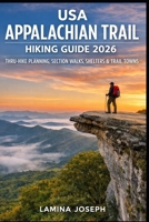 USA APPALACHIAN TRAIL HIKING GUIDE 2026: THRU-HIKE PLANNING, SECTION WALKS, SHELTERS & TRAIL TOWNS (BEYOND THE SUMMIT) B0GKFN56QT Book Cover