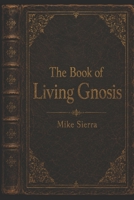 The Book of Living Gnosis B0H29WR95H Book Cover
