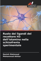 Ruolo dei ligandi del recettore H3 dell'istamina nella schizofrenia sperimentale (Italian Edition) 620884004X Book Cover
