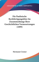 Die Paulinische Rechtfertigungslehre Im Zusammenhange Ihrer Geschichtlichen Voraussetzungen (1899) 1168472555 Book Cover